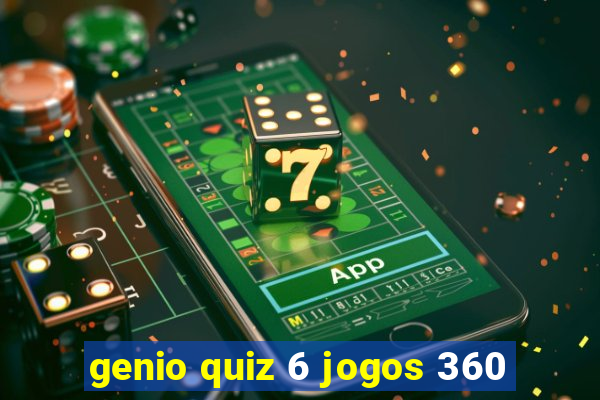 genio quiz 6 jogos 360